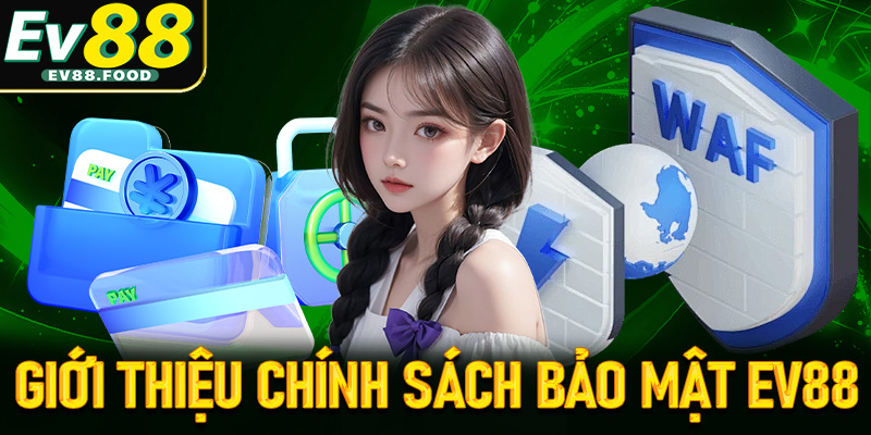 Giới thiệu chung về trang chính sách bảo mật EV88 