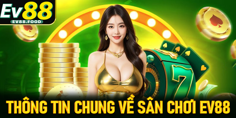 Thông tin chung về sân chơi cá cược EV88