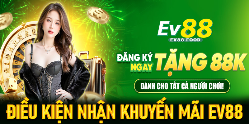 Một vài điều kiện để nhận thành công chương trình khuyến mãi EV88 về tài khoản
