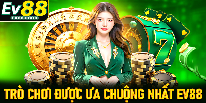 Top trò chơi cá cược được ưa chuộng nhất tại EV88 